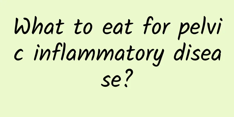 What to eat for pelvic inflammatory disease?
