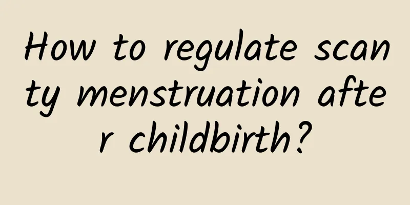 How to regulate scanty menstruation after childbirth?