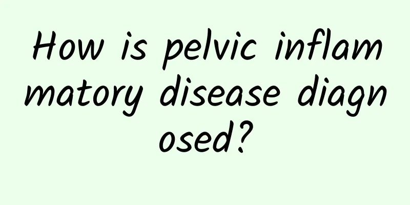 How is pelvic inflammatory disease diagnosed?