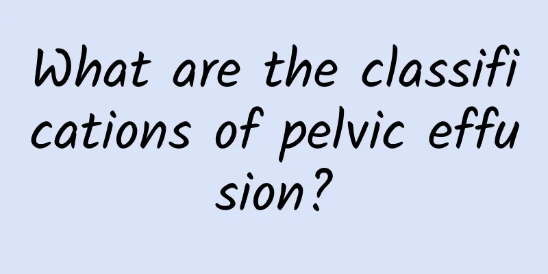 What are the classifications of pelvic effusion?