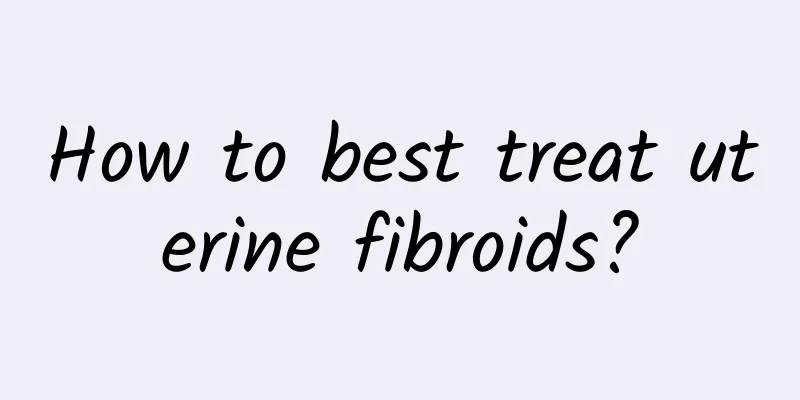 How to best treat uterine fibroids?