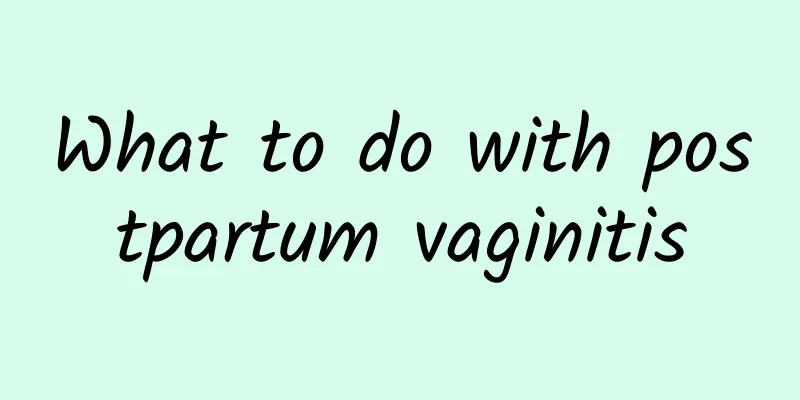 What to do with postpartum vaginitis