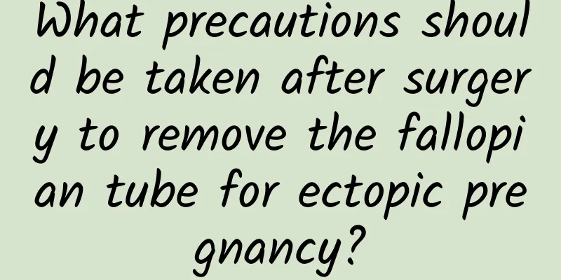 What precautions should be taken after surgery to remove the fallopian tube for ectopic pregnancy?