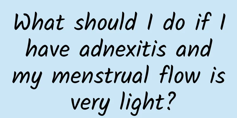 What should I do if I have adnexitis and my menstrual flow is very light?