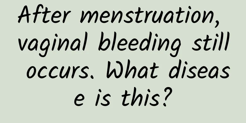 After menstruation, vaginal bleeding still occurs. What disease is this?