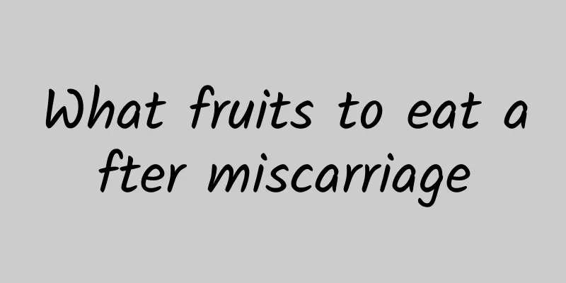 What fruits to eat after miscarriage