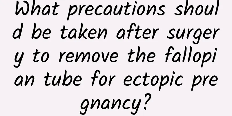 What precautions should be taken after surgery to remove the fallopian tube for ectopic pregnancy?