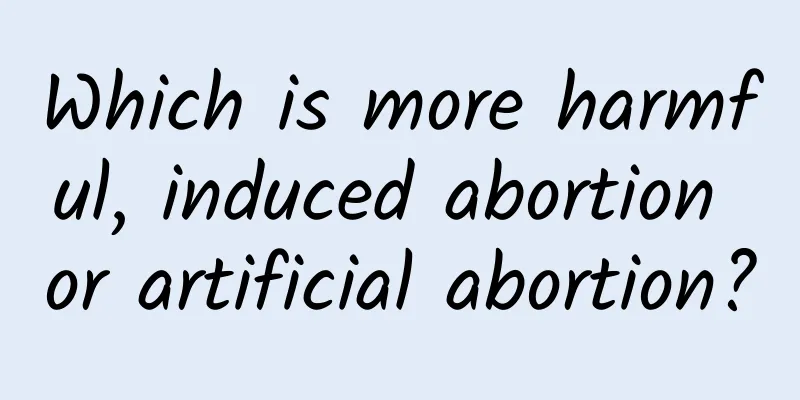 Which is more harmful, induced abortion or artificial abortion?