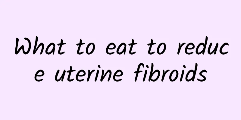 What to eat to reduce uterine fibroids