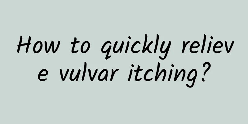 How to quickly relieve vulvar itching?