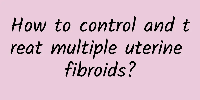 How to control and treat multiple uterine fibroids?