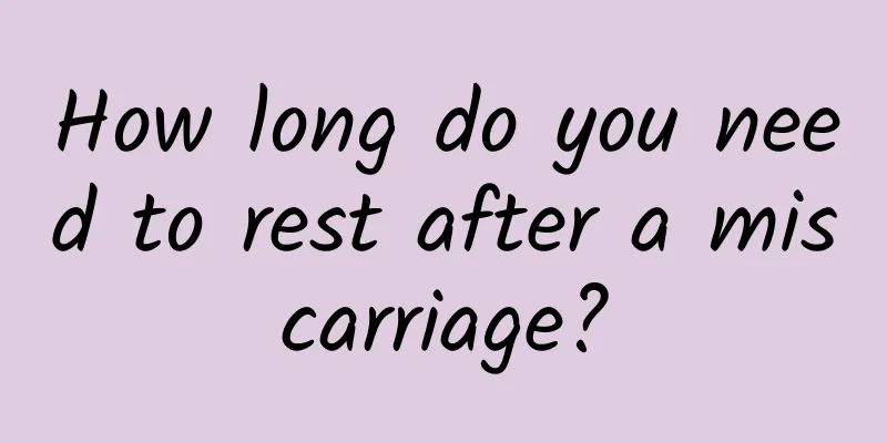 How long do you need to rest after a miscarriage?