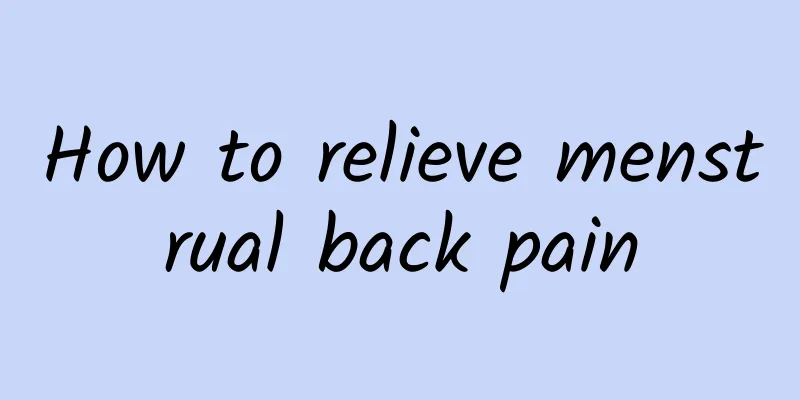 How to relieve menstrual back pain