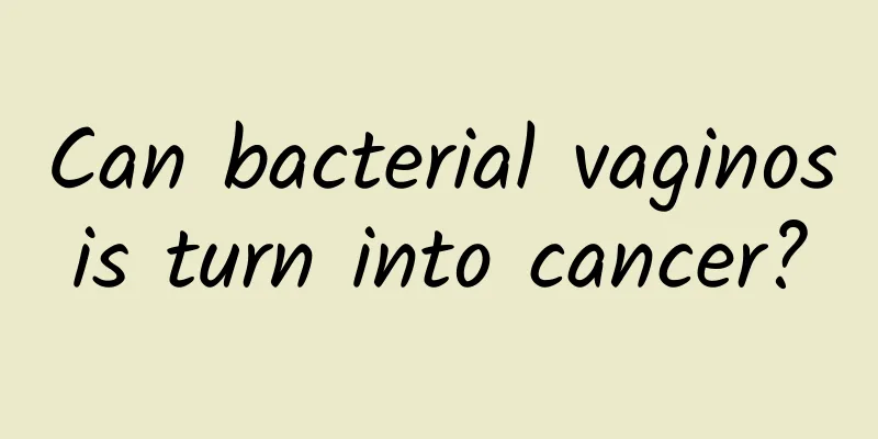 Can bacterial vaginosis turn into cancer?