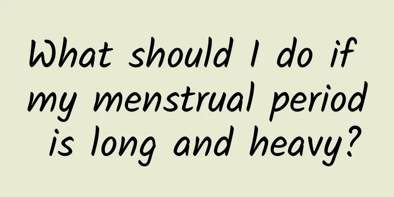 What should I do if my menstrual period is long and heavy?