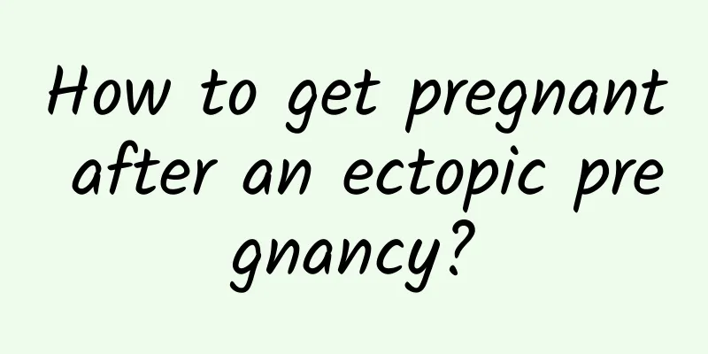 How to get pregnant after an ectopic pregnancy?