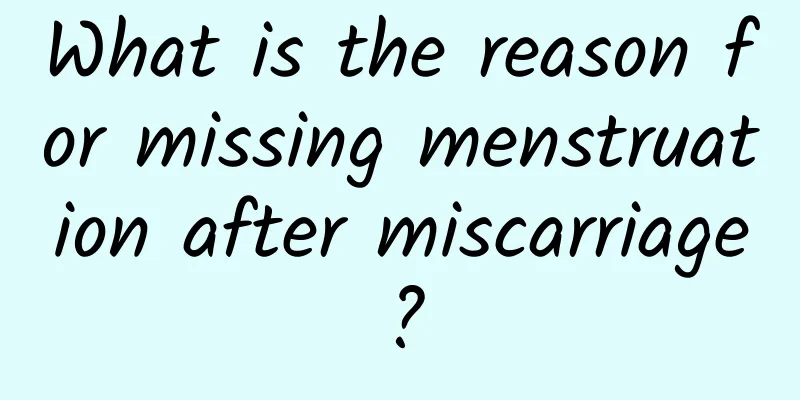 What is the reason for missing menstruation after miscarriage?