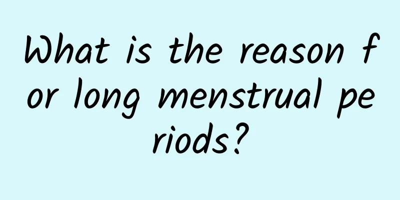 What is the reason for long menstrual periods?