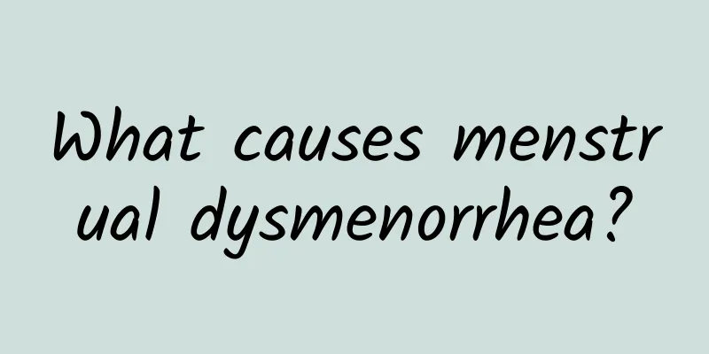 What causes menstrual dysmenorrhea?