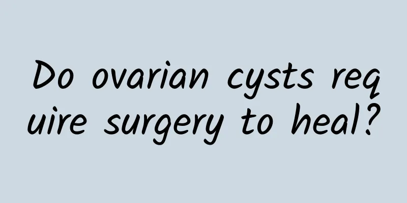 Do ovarian cysts require surgery to heal?