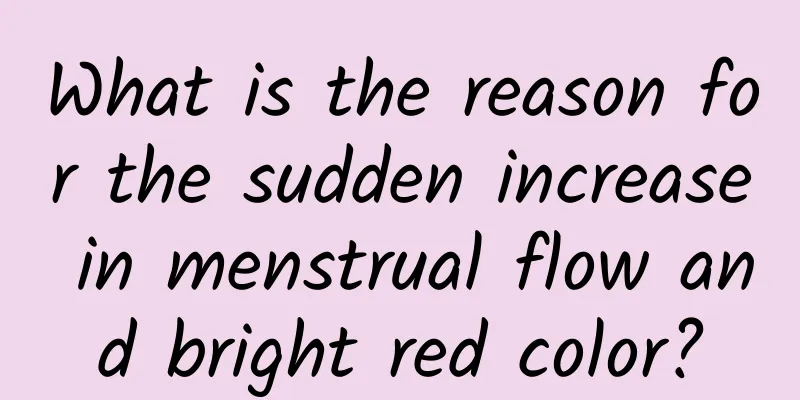 What is the reason for the sudden increase in menstrual flow and bright red color?