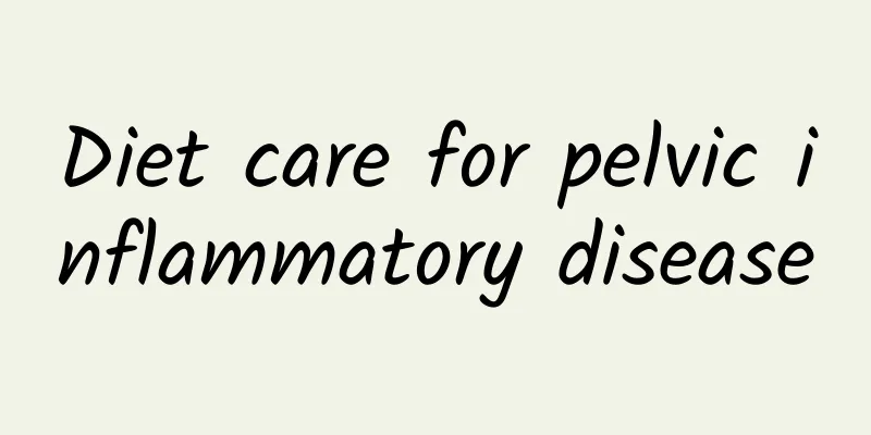 Diet care for pelvic inflammatory disease