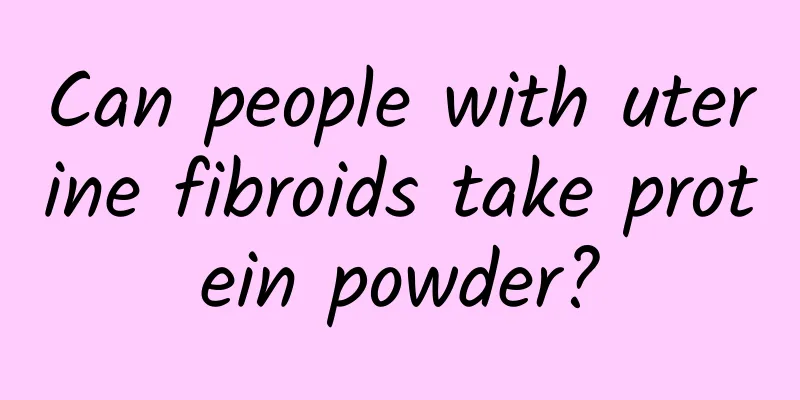 Can people with uterine fibroids take protein powder?