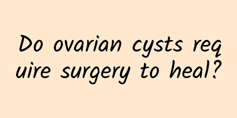 Do ovarian cysts require surgery to heal?
