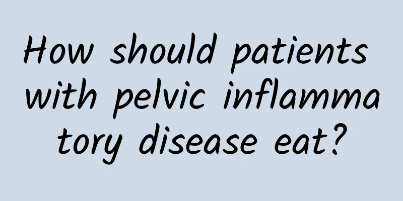 How should patients with pelvic inflammatory disease eat?