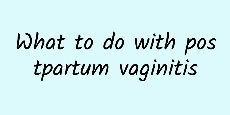 What to do with postpartum vaginitis