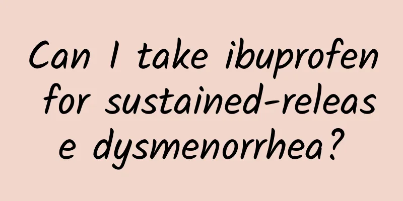 Can I take ibuprofen for sustained-release dysmenorrhea?