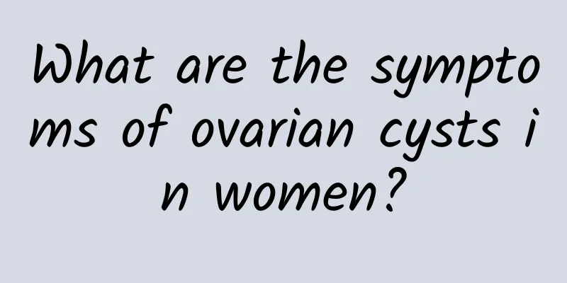 What are the symptoms of ovarian cysts in women?