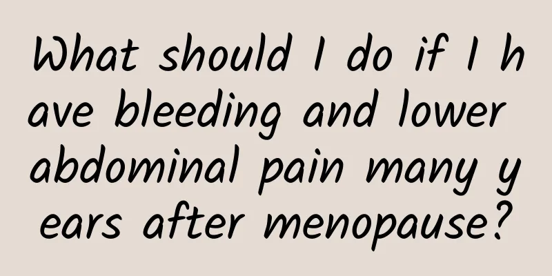What should I do if I have bleeding and lower abdominal pain many years after menopause?