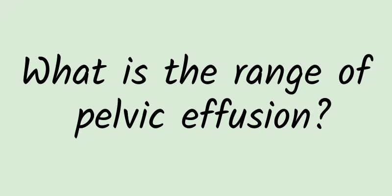 What is the range of pelvic effusion?
