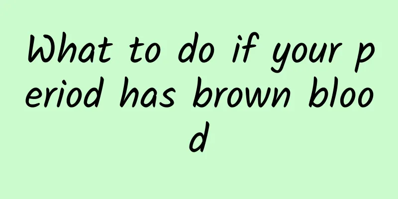 What to do if your period has brown blood