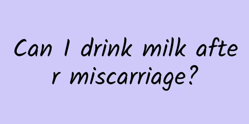 Can I drink milk after miscarriage?
