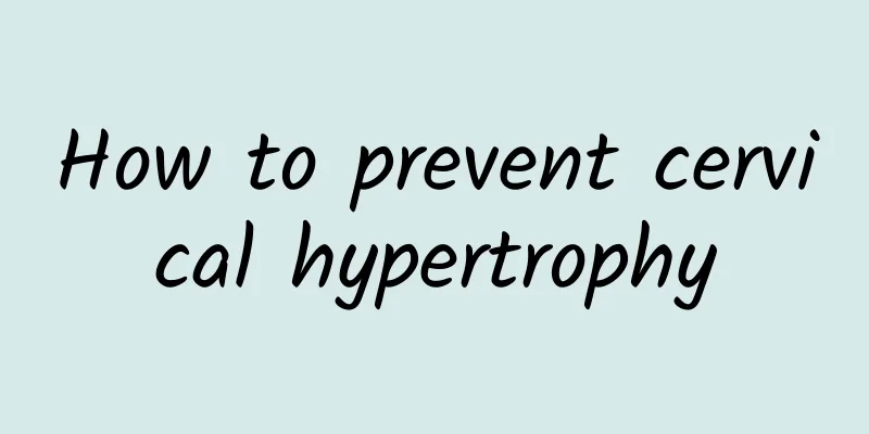 How to prevent cervical hypertrophy