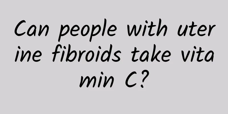 Can people with uterine fibroids take vitamin C?
