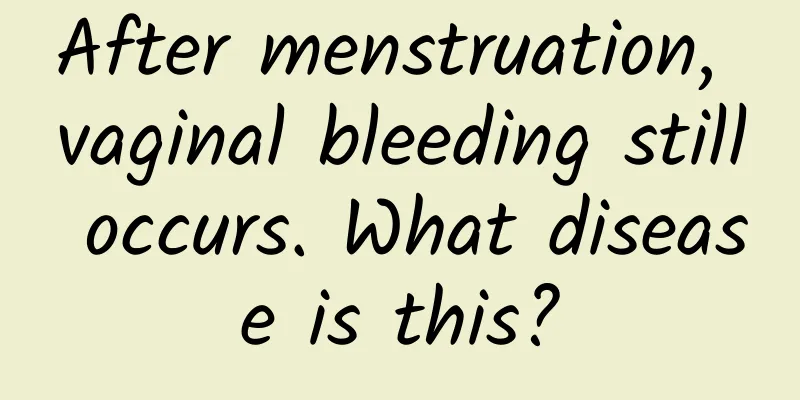 After menstruation, vaginal bleeding still occurs. What disease is this?