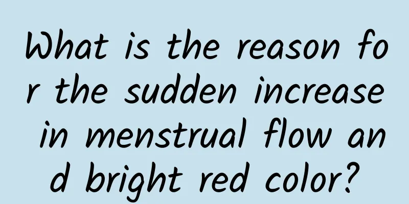 What is the reason for the sudden increase in menstrual flow and bright red color?