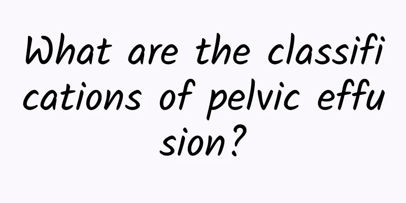 What are the classifications of pelvic effusion?