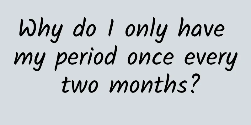 Why do I only have my period once every two months?