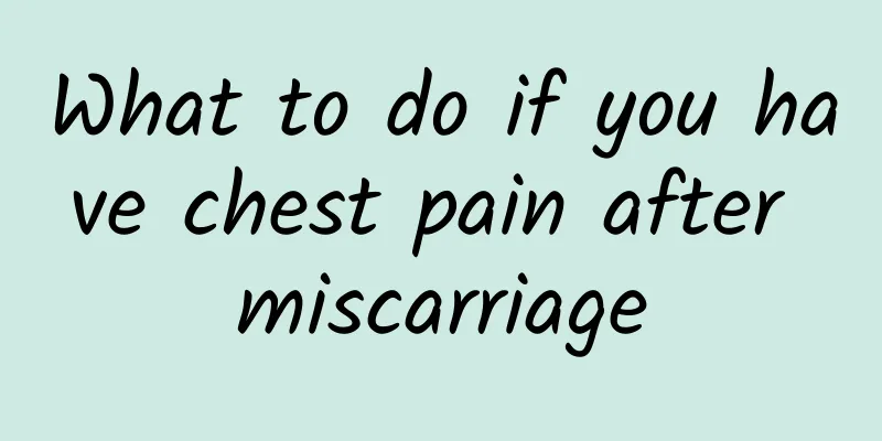 What to do if you have chest pain after miscarriage