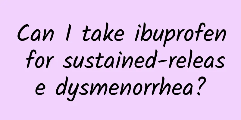 Can I take ibuprofen for sustained-release dysmenorrhea?