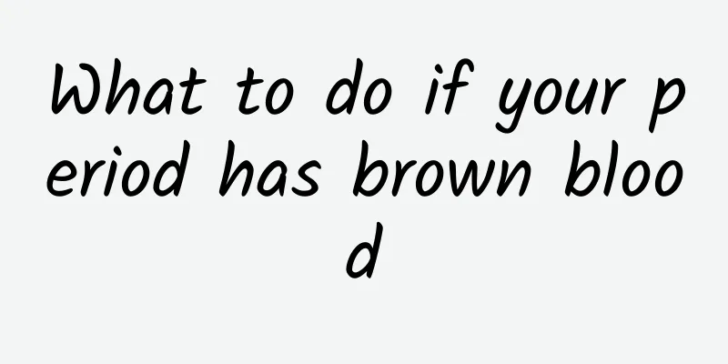 What to do if your period has brown blood