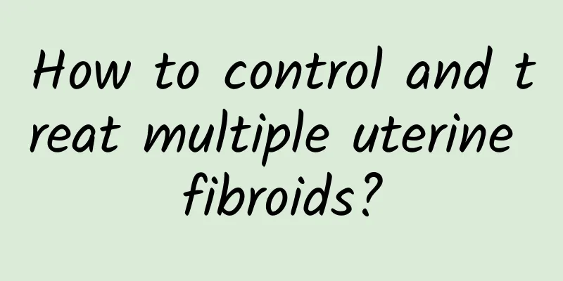 How to control and treat multiple uterine fibroids?