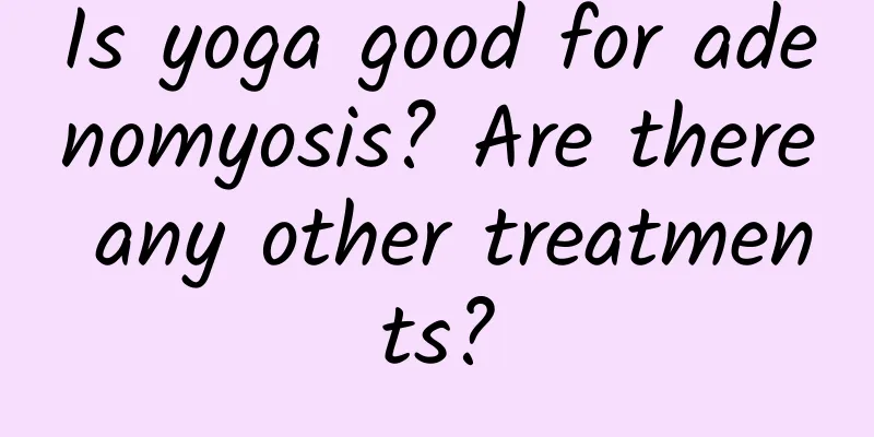 Is yoga good for adenomyosis? Are there any other treatments?