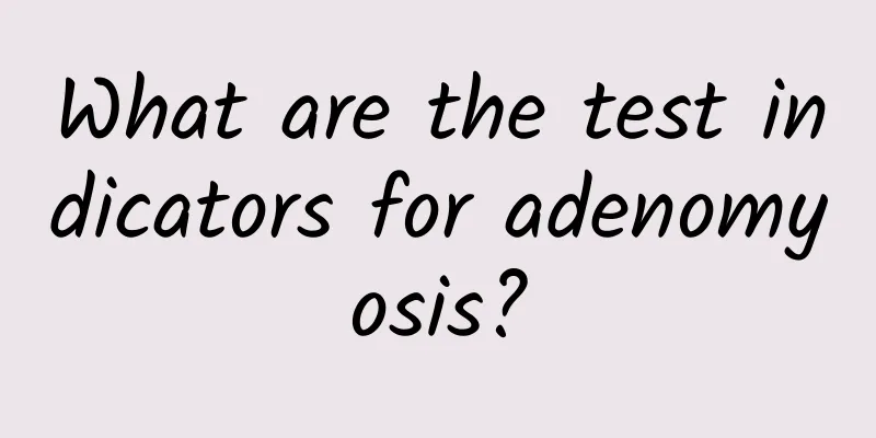 What are the test indicators for adenomyosis?