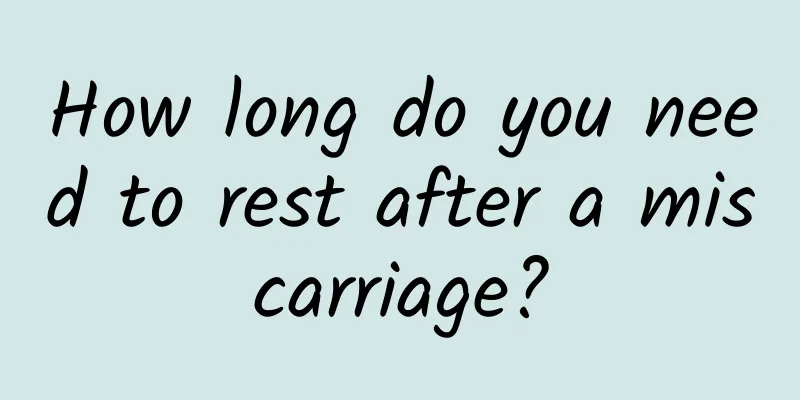 How long do you need to rest after a miscarriage?