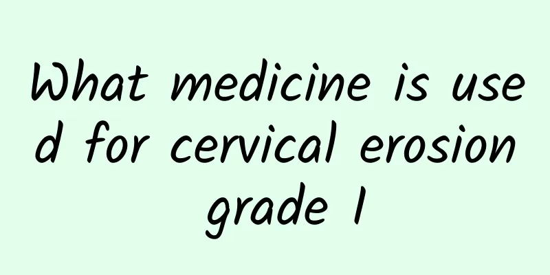 What medicine is used for cervical erosion grade I